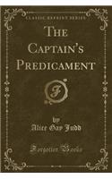 The Captain's Predicament (Classic Reprint)