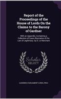 Report of the Proceedings of the House of Lords on the Claims to the Barony of Gardner