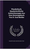 Wanderbuch, Handschriftliche Aufzeichnungen Aus Dem Reisetagebuch Von H. Graf Moltke