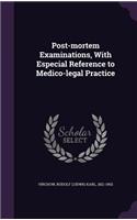 Post-mortem Examinations, With Especial Reference to Medico-legal Practice