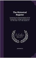 The Historical Register: Containing an Impartial Relation of All Transactions, Foreign and Domestick. for the Year 1716-1738, Volume 16