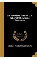 Answer to the Rev. G. S. Faber's Difficulties of Romanism
