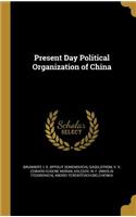 Present Day Political Organization of China