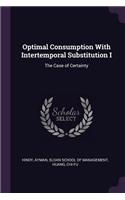 Optimal Consumption With Intertemporal Substitution I