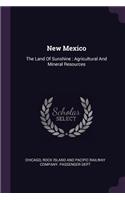 New Mexico: The Land Of Sunshine: Agricultural And Mineral Resources