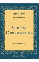 Cousas Diplomaticas (Classic Reprint)