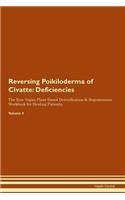 Reversing Poikiloderma of Civatte: Deficiencies The Raw Vegan Plant-Based Detoxification & Regeneration Workbook for Healing Patients.Volume 4