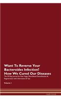 Want To Reverse Your Bacteroides Infection? How We Cured Our Diseases. The 30 Day Journal for Raw Vegan Plant-Based Detoxification & Regeneration with Information & Tips Volume 1