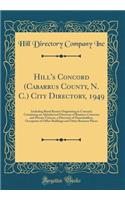 Hill's Concord (Cabarrus County, N. C.) City Directory, 1949: Including Rural Routes Originating in Concord; Containing an Alphabetical Directory of Business Concerns and Private Citizens, a Directory of Householders, Occupants of Office Buildings 