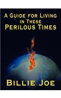 A Guide for Living in These Perilous Times