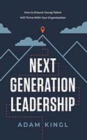 Next Generation Leadership