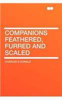 Companions Feathered, Furred and Scaled