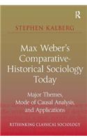 Max Weber's Comparative-Historical Sociology Today