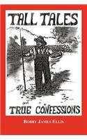 Tall Tales and True Confessions