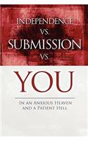 Independence Vs Submission Vs You