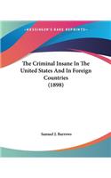 Criminal Insane In The United States And In Foreign Countries (1898)