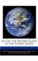 An Off the Record Guide to the Planet Earth