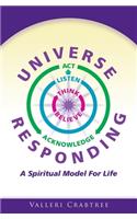 Universe Responding: A Spiritual Model For Life