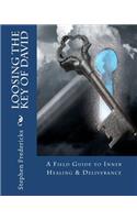 Loosing The Key Of David: A Field Guide To Inner Healing & Deliverance(English)