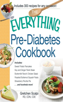 Everything Pre-Diabetes Cookbook: Includes Sweet Potato Pancakes, Soy and Ginger Flank Steak, Buttermilk Ranch Chicken Salad, Roasted Butternut Squash Pasta, Strawberry Ricotta Pie .