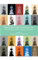 Hours Like Bright Sweets in a Jar: Time and Temporality in Literature and Culture