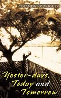 Yester-days, Today and Tomorrow
