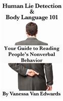 Human Lie Detection and Body Language 101: Your Guide to Reading People's Nonverbal Behavior(English)