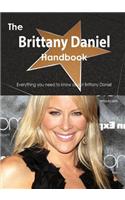 The Brittany Daniel Handbook - Everything You Need to Know about Brittany Daniel: (English)