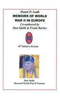 Daniel D. Smith MEMOIRS OF WORLD WAR II in Europe