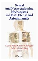 Neural and Neuroendocrine Mechanisms in Host Defense and Autoimmunity