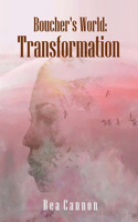 Boucher's World: Transformation(2 Boucher's World)