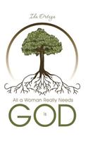 All a Woman Really Needs Is God