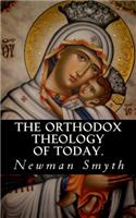 The Orthodox Theology of Today.