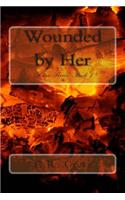 Wounded by Her