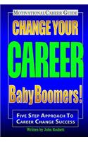 Change Your Career Baby Boomers!