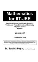 Mathematics for Iit-Jee: Two Dimensional Coordinate Geometry, Vector and Three Dimensional Geometry, Integral Calculus, Algebra(English)