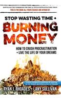 Stop Wasting Time & Burning Money