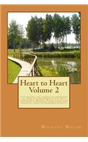 Heart to Heart Volume 2: This amazing poet scorns the debasement of verse by a pretentious elite. As a consequence, Michael Walsh attracts an enthusiastic readership from pe