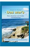 Das War`s: Mein Abschied Vom Krebs Via Breuss-Kur