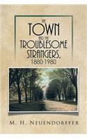 The Town and the Troublesome Strangers, 1880-1980