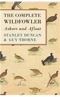 Complete Wildfowler - Ashore and Afloat
