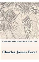 Fulham Old and New Vol. III