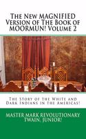 New MAGNIFIED Version of The Book of MOORMUN! Volume 2