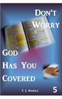 Don't Worry God Has You Covered 5: (English)