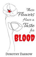 These Flowers Have a Taste for Blood
