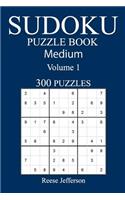 300 Medium Sudoku Puzzle Book: Volume 1