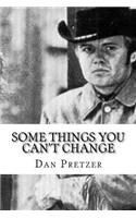 some things you can't change
