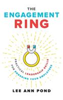 Engagement Ring: Practical Leadership Skills for Engaging Your Employees