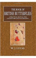 The Book of British Butterflies: A Practical Manual for Collectors and Naturalists