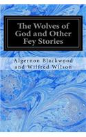 Wolves of God and Other Fey Stories